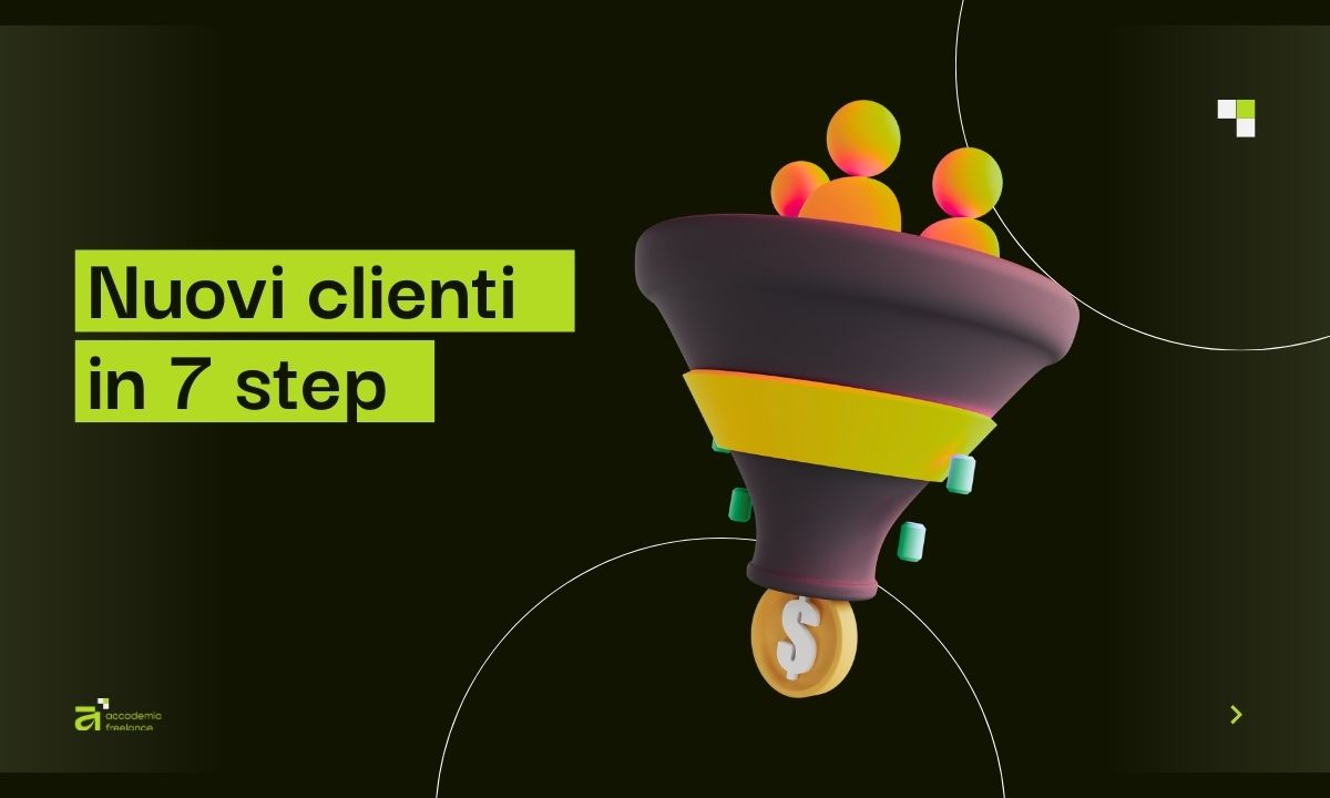 Acquisire clienti freelance con il sistema in 7 passi