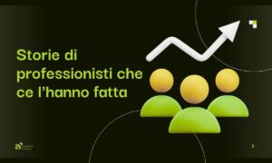 Anatomia del successo nel settore digitale storie di professionisti che ce l'hanno fatta