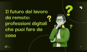 Il futuro del lavoro da remoto professioni digitali che puoi fare da casa