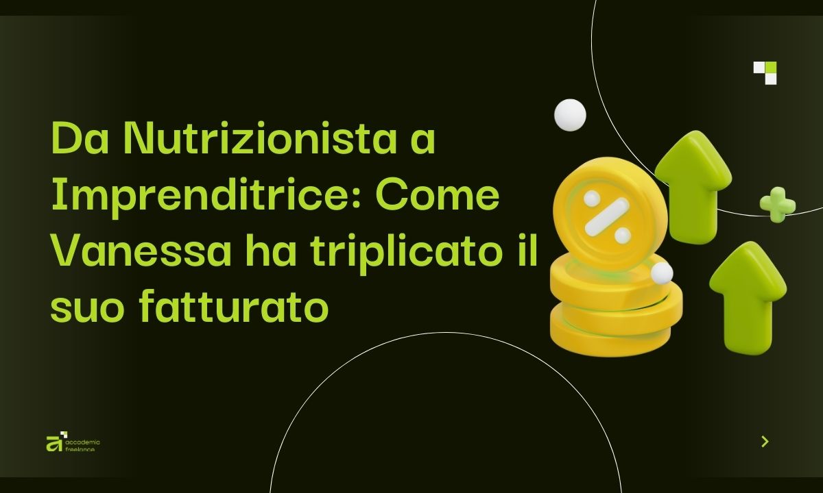 Da Nutrizionista a Imprenditrice Come Vanessa ha triplicato il suo fatturato con un nuovo mindset